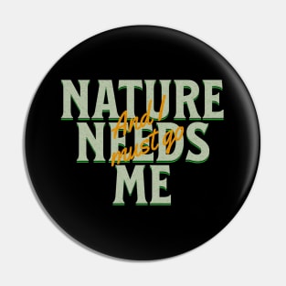 Nature Needs Me I Must Go Quote Motivational Inspirational Pin