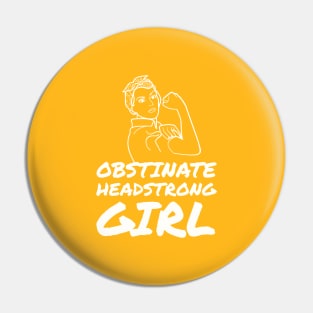 Obstinate headstrong girl Pin