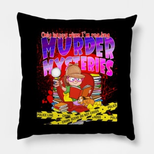 Only Happy When I'm Reading MURDER MYSTERIES Pillow