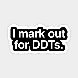 I Mark out for DDT's Magnet