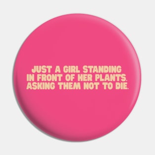 just a girl standing in front of her plants. asking them not to die Shirt, Mom Tshirt, plant mom shirt, Plant Gift,  plant life Pin