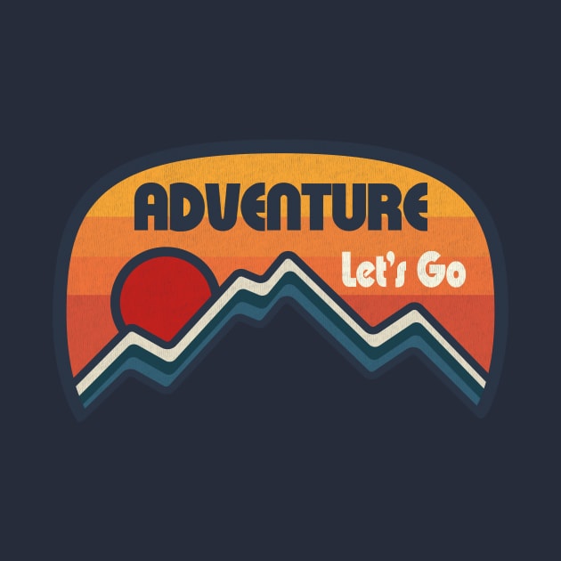 Let's Go Adventure by Tees For UR DAY