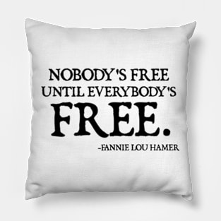 Nobody's Free Until Everybody's Free | Fannie Lou Hamer Pillow