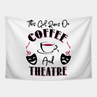 This Girl Runs On Coffee and Theatre Tapestry