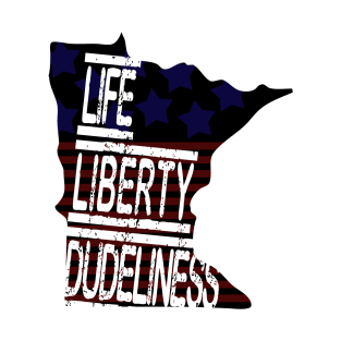 Life, Liberty, Dudeliness Patriot T-Shirt