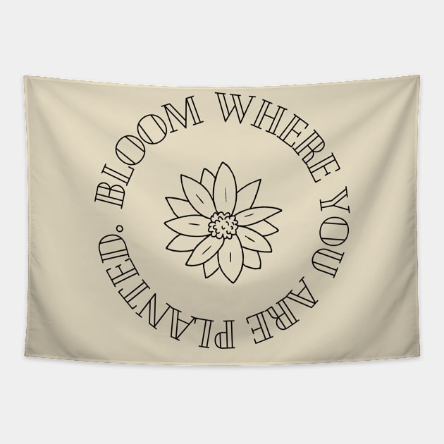 Bloom Where You Are Planted Tapestry by Maroua