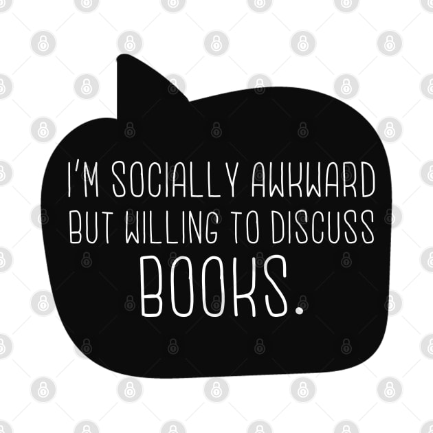 I'm Socially Awkward But Willing To Discuss Books by lulubee