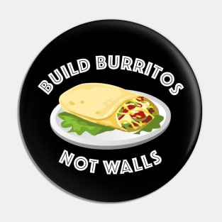 Build Burritos Not Walls Pin