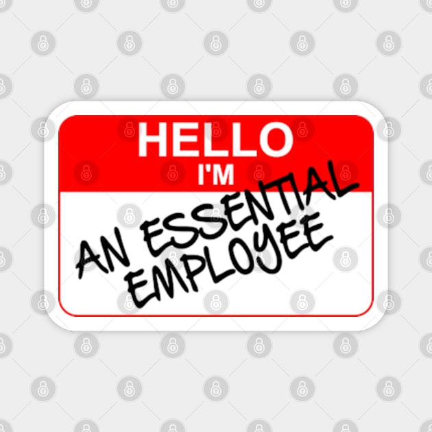 Hello I am An ESSENTIAL EMPLOYEE Magnet by Worldengine