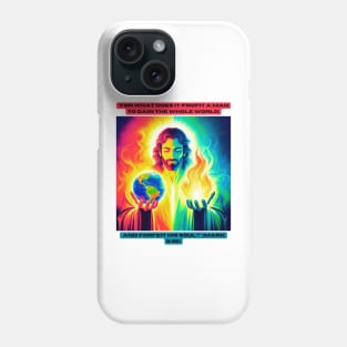 "For what does it profit a man to gain the whole world, and forfeit his soul?" (Mark 8:36) Phone Case