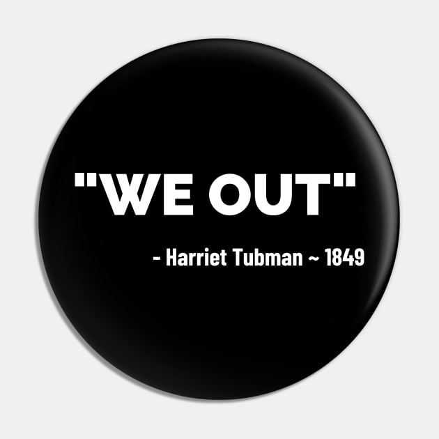 We Out - Harriet Tubman Pin by Pro Melanin Brand