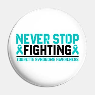 Never Stop Fighting Tourette Syndrome Awareness Pin