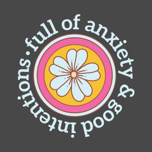 Full of Anxiety & Good Intentions T-Shirt