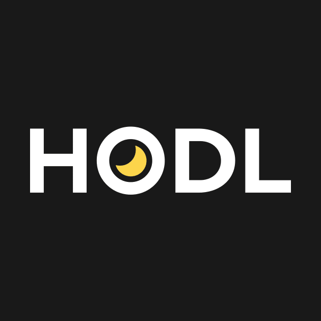 HODL -  "Hold on for Dear Life" by Magicform