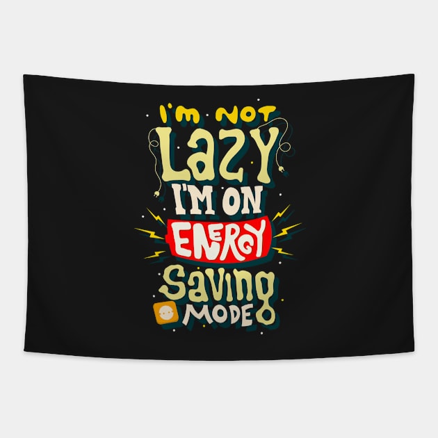 I'm Not Lazy I'm on Energy Saving Mode Tapestry by markz66