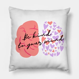 Be kind to your mind Pillow