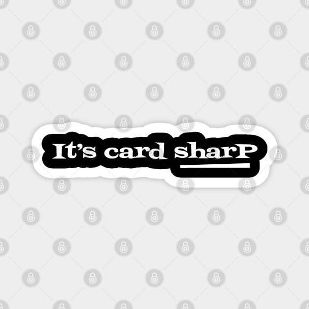 Cardistry It's Card Sharp not Card Shark Magnet by Huhnerdieb Apparel