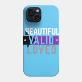 Demisexual is Beautiful, Valid, & Loved Phone Case