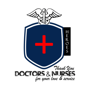 Our Heroes! Doctors & Nurses! T-Shirt