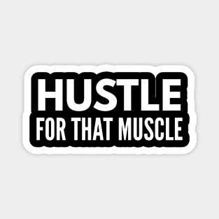 Hustle For That Muscle - Workout Magnet