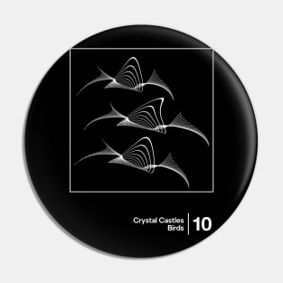 Crystal Castles - Birds / Minimalist Style Graphic Design Pin