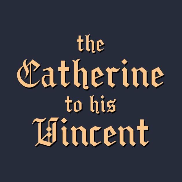 The Catherine to his Vincent by GloopTrekker