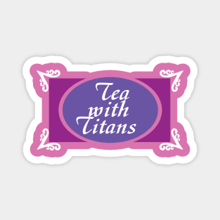 Tea with Titans Magnet