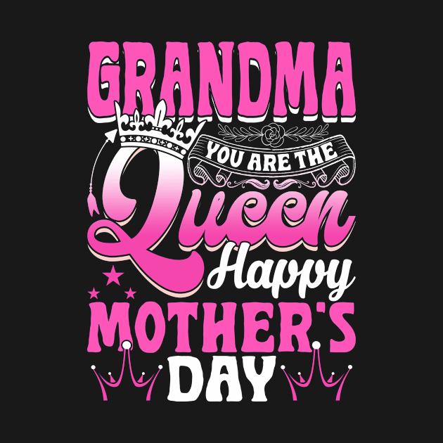 Funny Grandma You Are The Queen Happy Mother's Day by Maccita