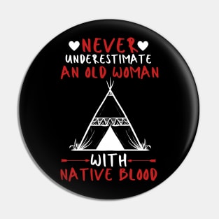 Never Underestimate An Old Woman With Native Blood Pin