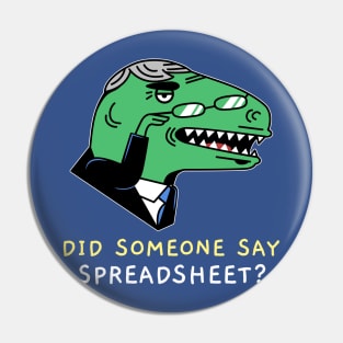 Did Someone Say Spreadsheet - Accounting & Finance Funny Pin