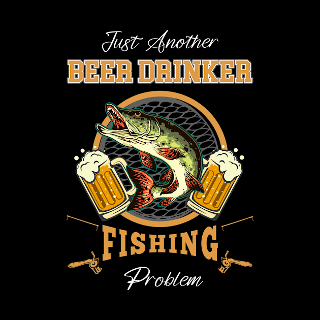 Just Another Beer Drinker Fishing Problems by NatalitaJK