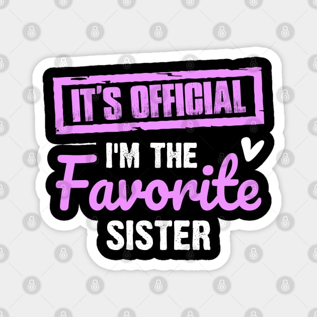 It's official I'm the favorite sister | Family gif | Funny Family Magnet by ahadnur9926
