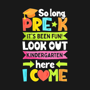 So Long Pre K Kindergarten Here I Come Funny Graduation T-Shirt