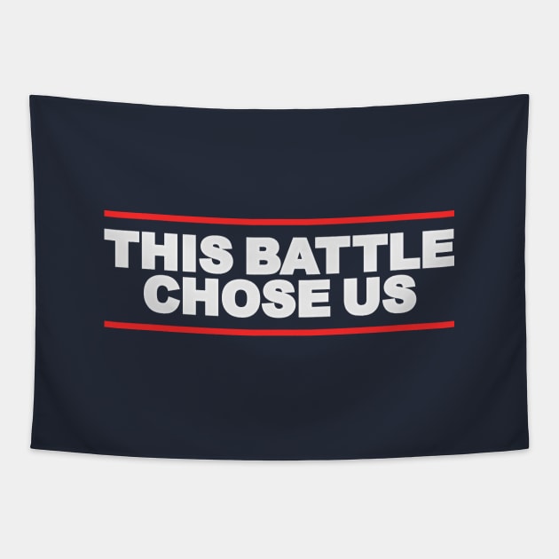 This Battle Chose Us Tapestry by OrangeCup