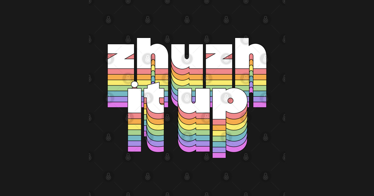 Zhuzh It Up Gay TShirt TeePublic