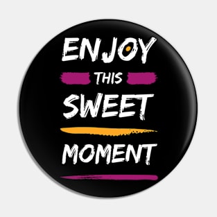 Enjoy this sweet moment Pin