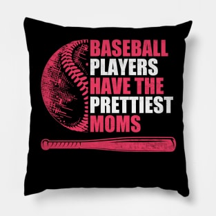 Baseball Players Have The Prettiest Moms Baseball Mom Pillow