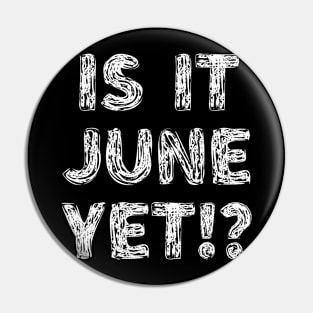 Is It June Yet Back To School Student Boys Girls Teen Pin