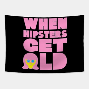 WHEN HIPSTERS GET OLD BIRTHDAY GIFT SHIRT Ladys Tapestry