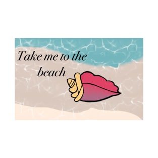 Take me to the beach T-Shirt
