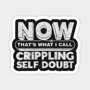 Now That's What I Call Crippling Self Doubt Magnet