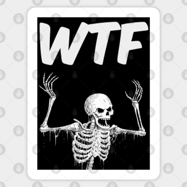 WTF - Skeleton - Sticker