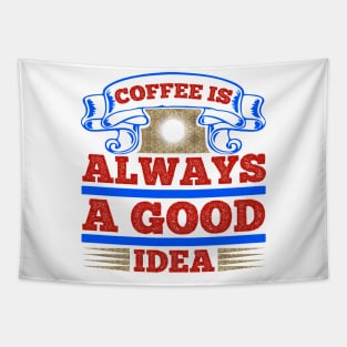 Coffee is always a good idea Tapestry