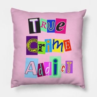 True Crime Addict Pillow