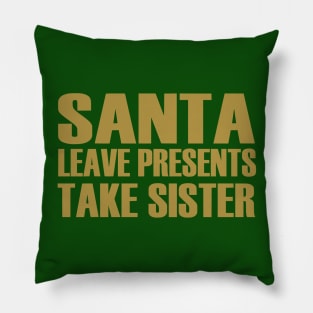 Santa Leave Presents. Take Sister Pillow