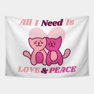 All I Need Is Love And Peace Sweet Cute Cats Tapestry