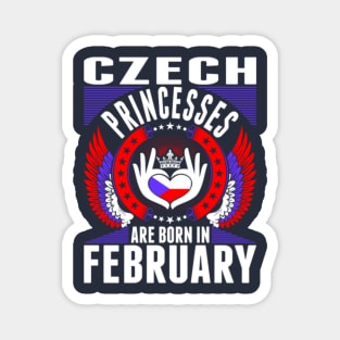 Czech Princesses Are Born In February Magnet