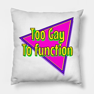 Too Gay Pillow