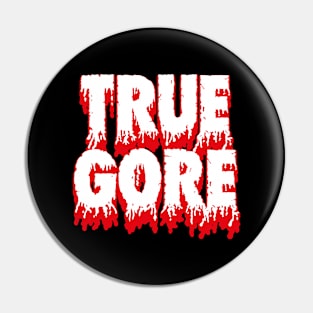 TRUE GORE Pin