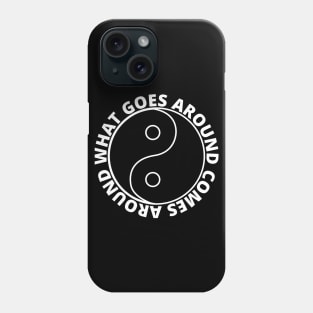 What goes around comes around - Karma (SIMPLE WHITE) Phone Case